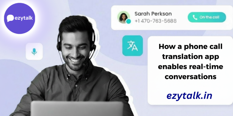 Talk like a local: how a phone call translation app enables real-time conversations